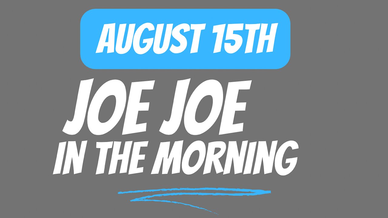 Joe Joe in the Morning August 15th