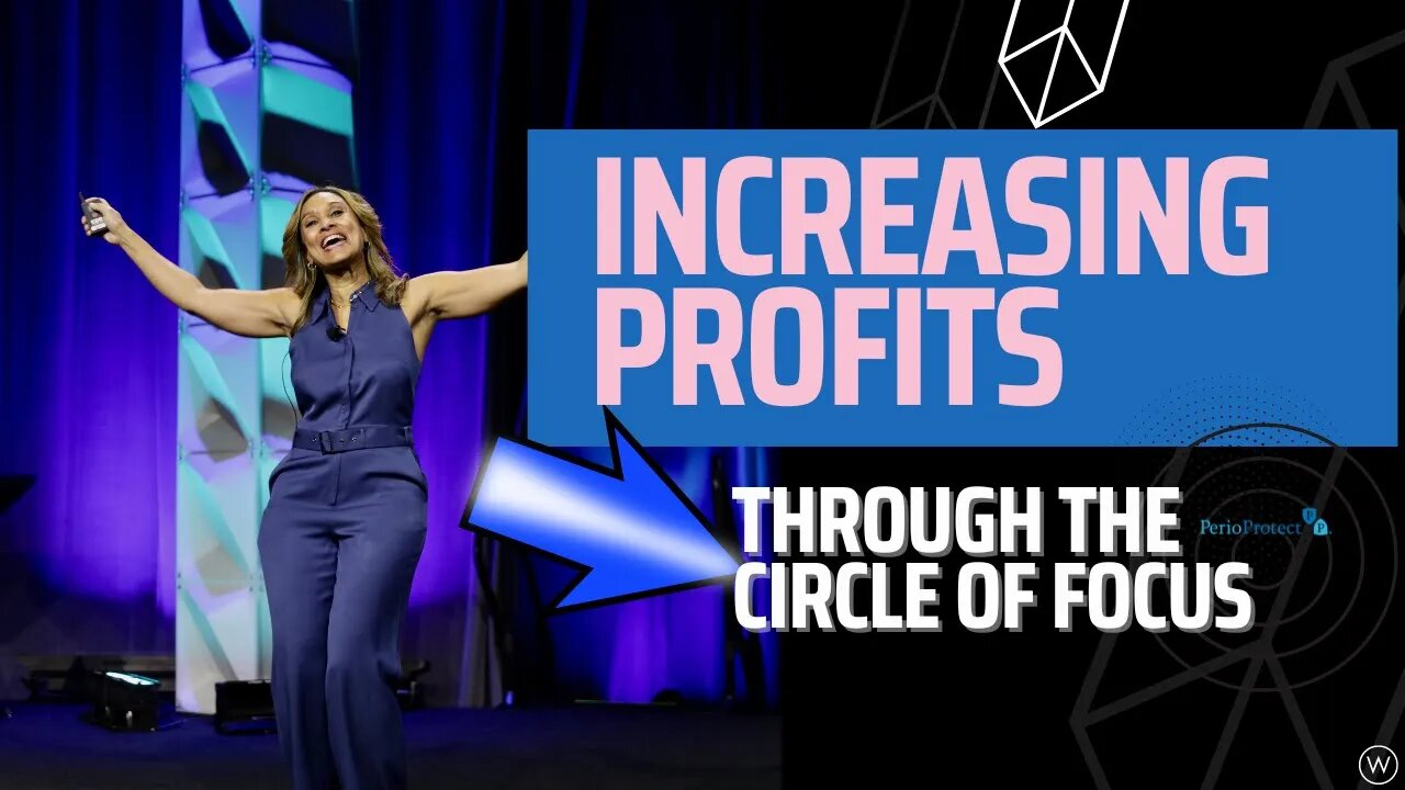 Increasing Profits Through The Circle of Focus- Perio Protect Keynote