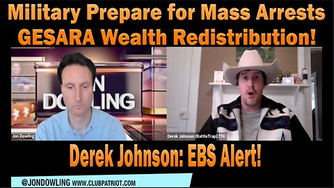 EBS Alert! Military Prepare for Mass Arrests & GESARA Wealth Redistribution! Derek Johnson: