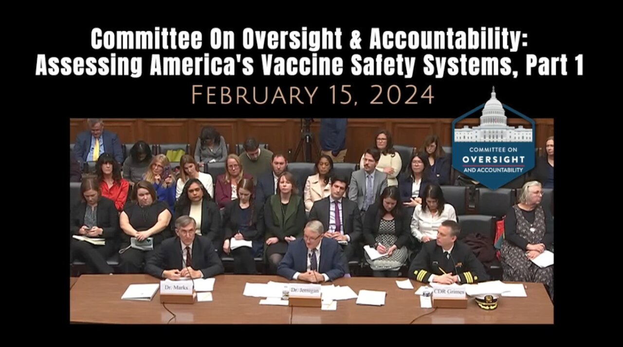 Committee On Oversight & Accountability: Assessing America's Vaccine Safety Systems, Part 1