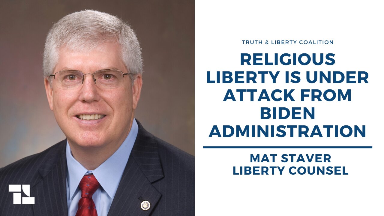 Mat Staver: Religious Liberty Is Under Attack From Biden Administration