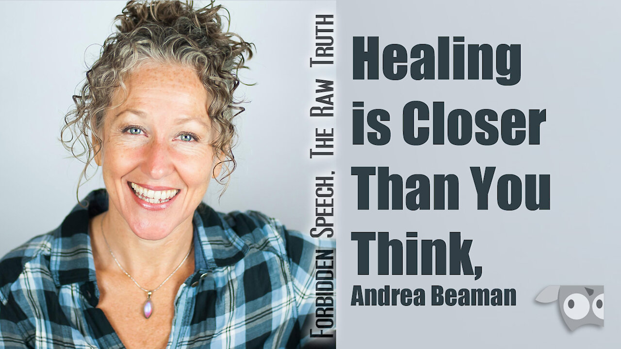 Healing is Closer than You Think, with Andrea Beaman