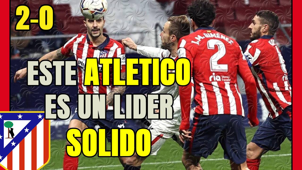 El ATLÉTICO suma y sigue ante el SEVILLA (2-0)! la receta es simple: ORGANIZACIÓN y EFECTIVIDAD