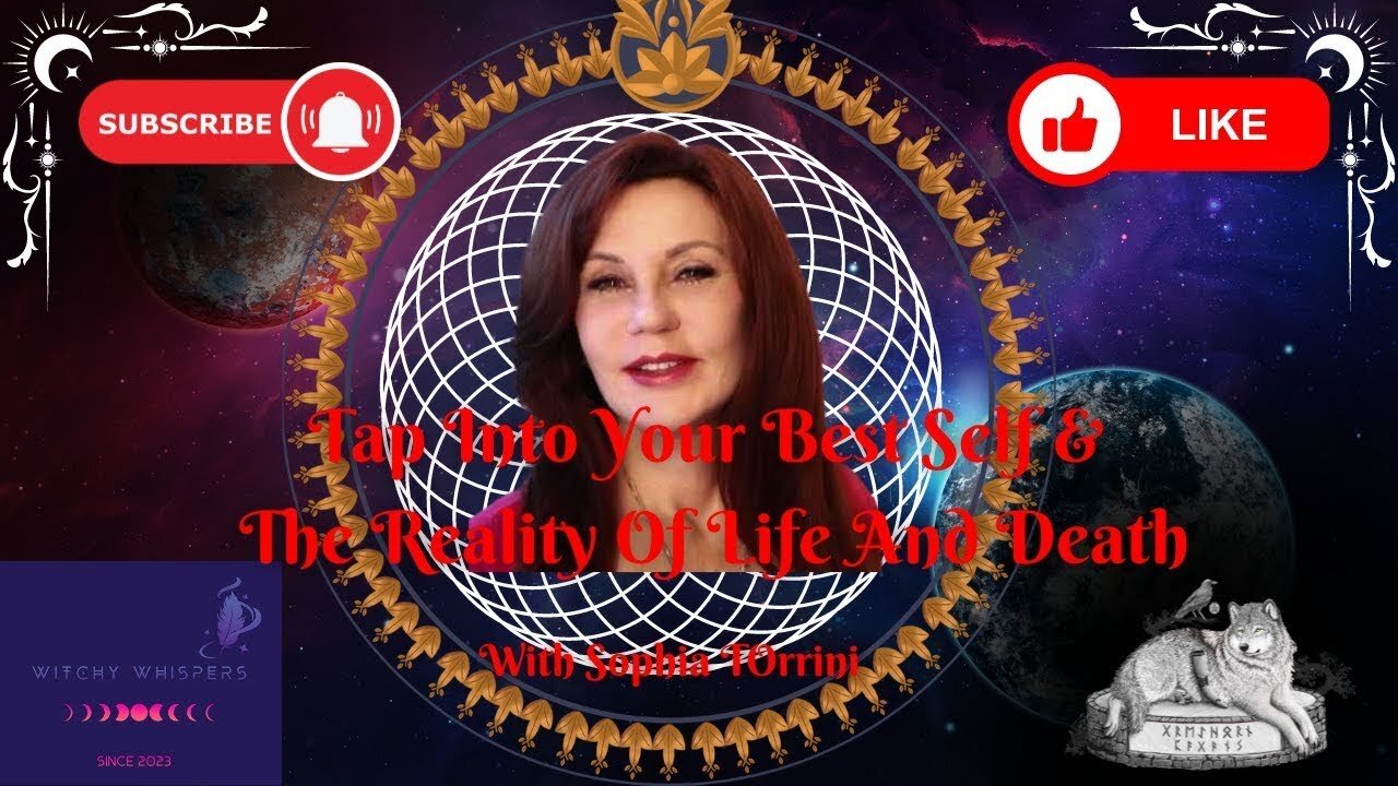 Tap Into Your Best Self & The Reality Of Life And Death with Sophia Torrini