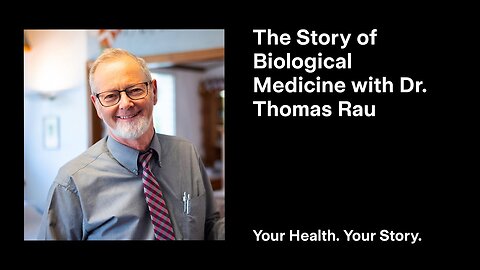 The Story of Biological Medicine with Dr. Thomas Rau