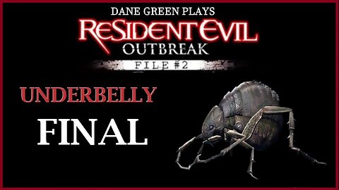 Dane Green Plays Resident Evil: Outbreak #2 - Underbelly FINAL