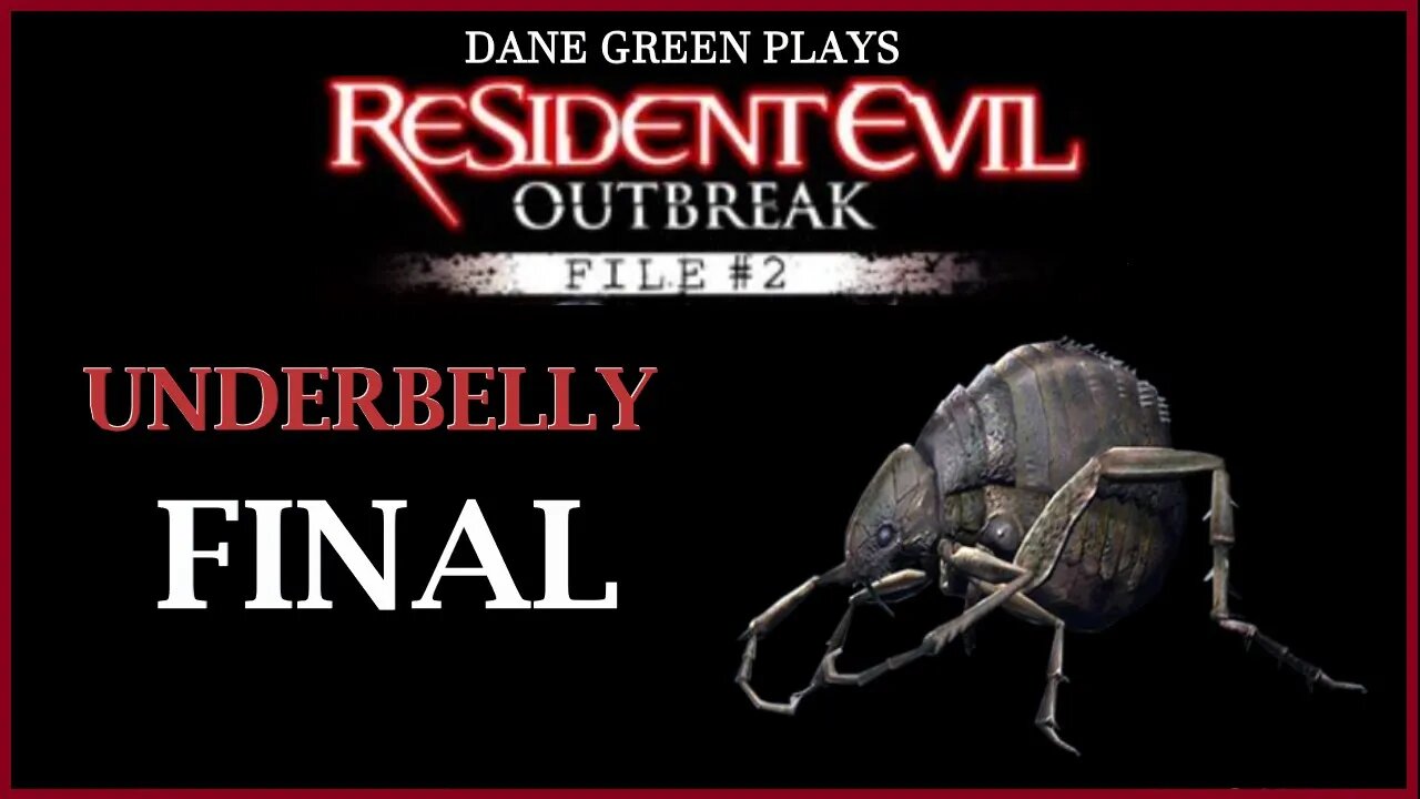 Dane Green Plays Resident Evil: Outbreak #2 - Underbelly FINAL