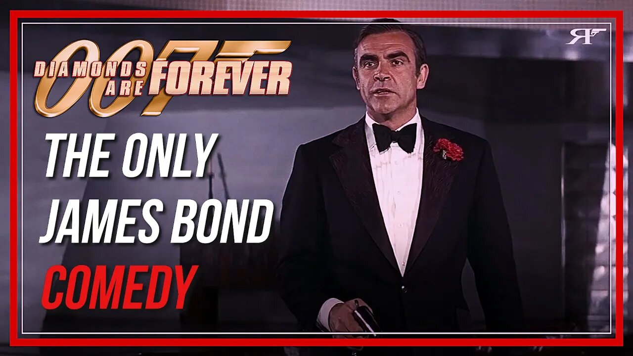 Diamonds Are Forever is a legitimate comedy - James Bond 007