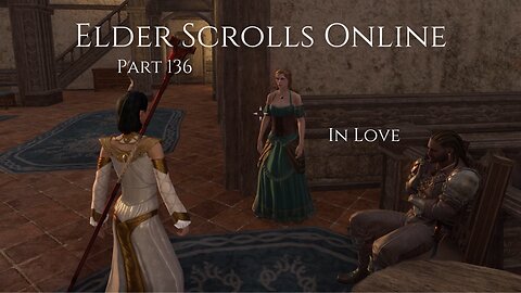 The Elder Scrolls Online Part 136 - In Love