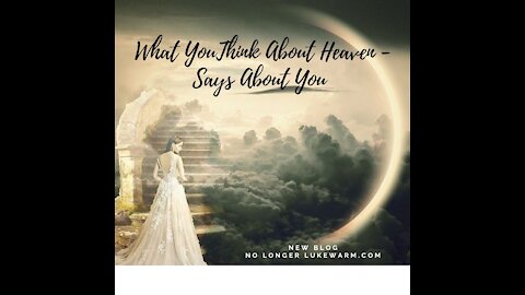 What You Think About Heaven - Says About You