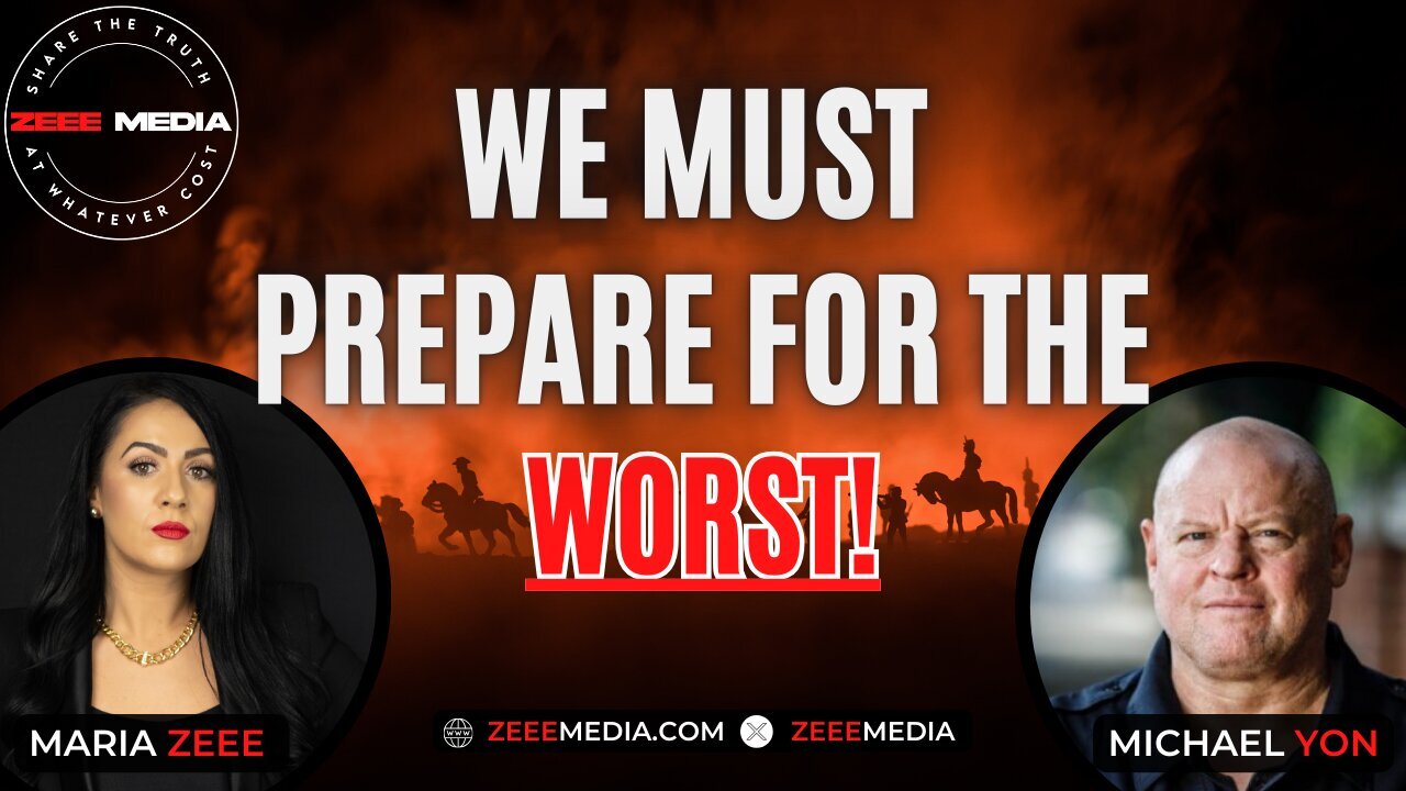 Michael Yon joins Maria Zeee - We Must Prepare for the WORST!