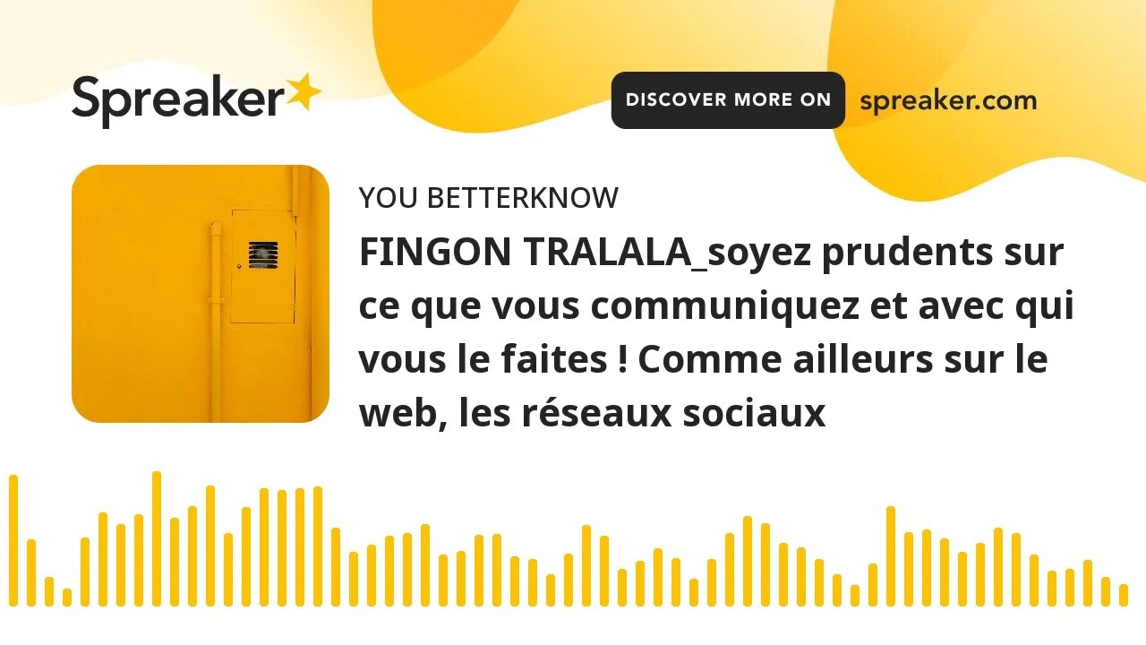 FINGON TRALALA_soyez prudents sur ce que vous communiquez et avec qui vous le faites ! Comme ailleur