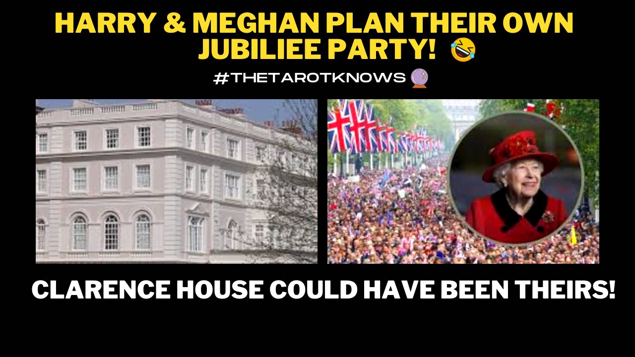 HARRY & MEGHAN WANT JUBILEE PARTY! CLARENCE HOUSE COULD HAVE BEEN THEIRS! #tarot #thetarotknows