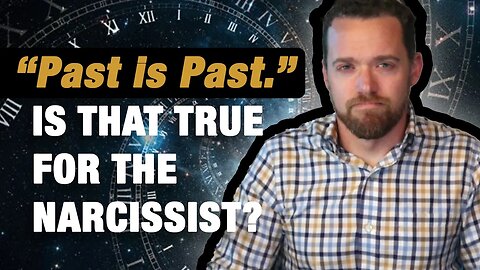 Past Is Past. Is That True for the Narcissist?