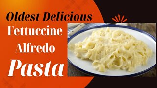 How to Make Fettuccine Alfredo, Oldest Recipe on Earth