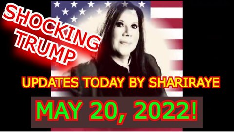 SHOCKING TRUMP NEWS UPDATES TODAY BY SHARIRAYE MAY 20, 2022!!!!!!!!!