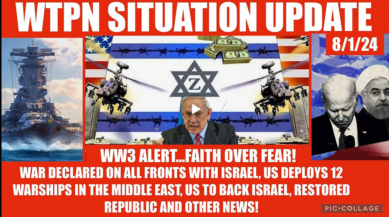 WTPN SITUATION UPDATE 8/1/24 WW3 ALERT, ME WAR, US SHIPS DEPLOYED, VT INTEL