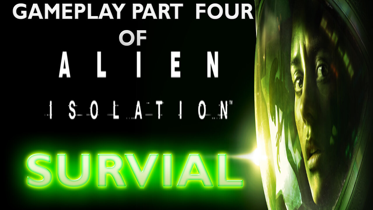 Gameplay Part Four of ALIEN ISOLATION "Survival"