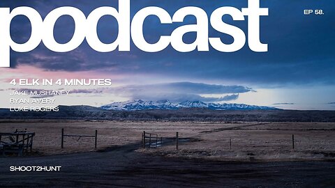 Shoot2Hunt Podcast Episode 58: 4 Elk in 4 Minutes Video