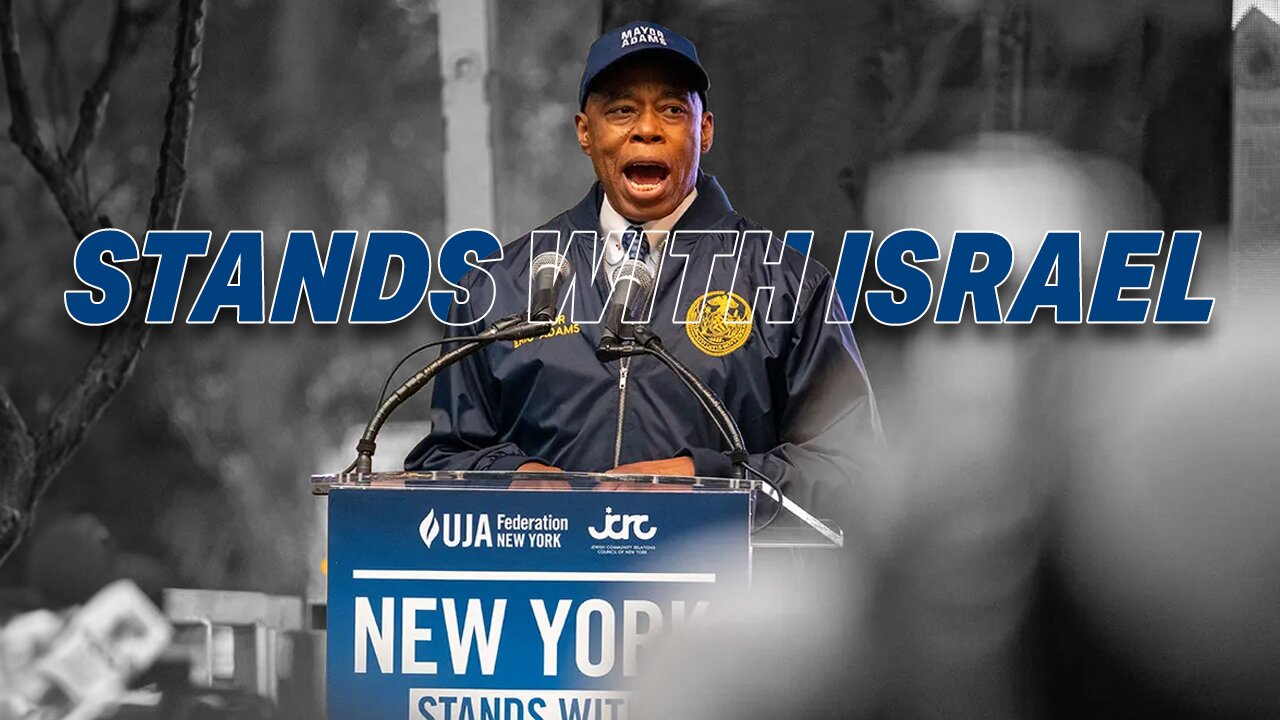 MAYOR ADAMS OF NEW YORK STANDS WITH ISRAEL: DELIVERS INSPIRING SPEECH SUPPORTING ISRAEL