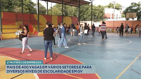 2º Mutirão de Empregos: 400 Vagas em Vários Setores e para Diversos Níveis de Escolaridade em GV.