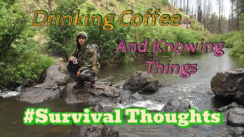 Drinking Coffee and Knowing Things Survival