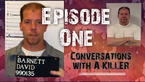 Conversations with a KILLER- David Barnett - Episode 1