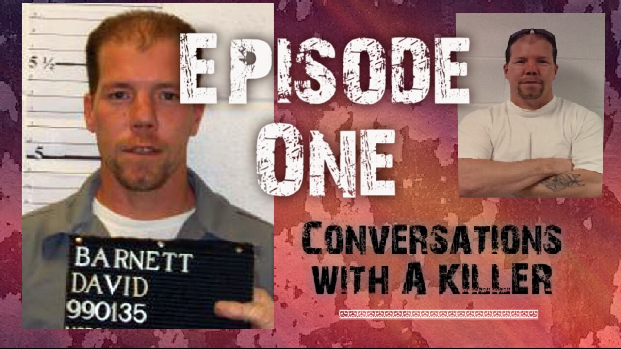 Conversations with a KILLER- David Barnett - Episode 1