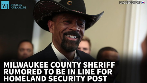 Milwaukee Co. Sheriff Clarke Rumored To Be In Line For Homeland Security Post