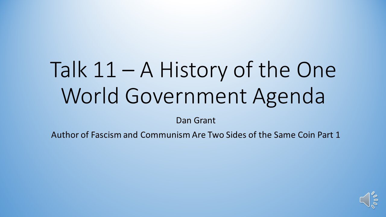 The Grant Report Episode 11 - A History of the One World Government Agenda