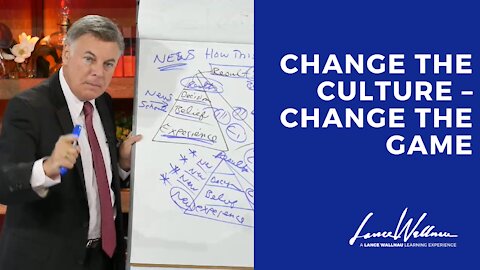 Change The Culture - Change The Game | Lance Wallnau