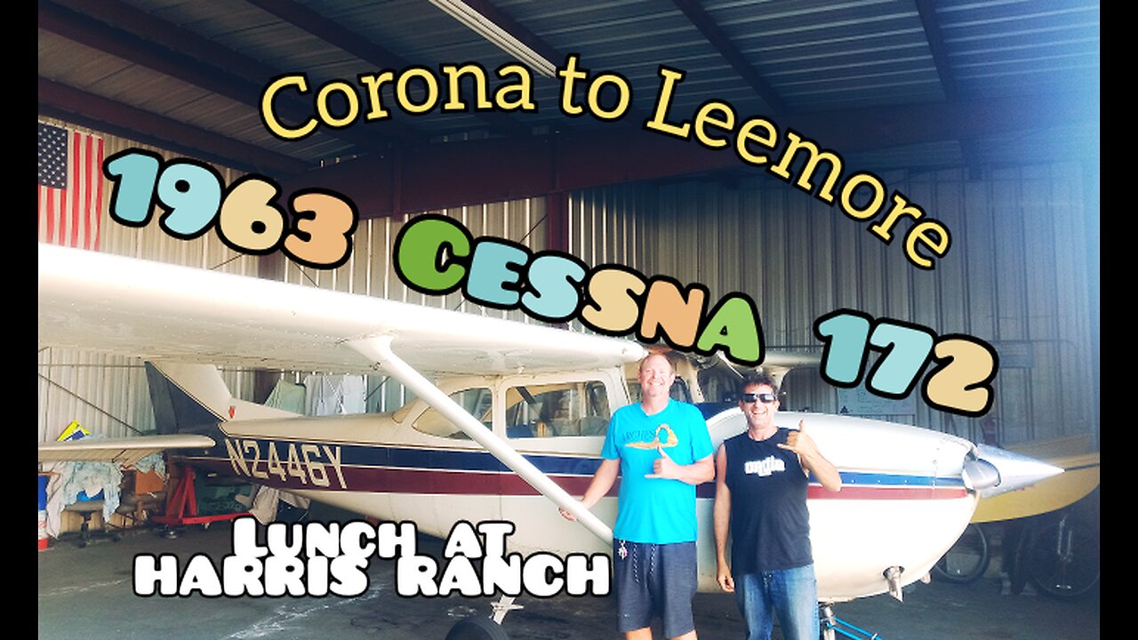 1963 Cessna 172 flies from Corona to Leemore CA lunch at Harris Ranch