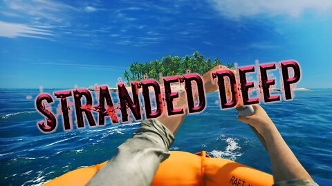 Stranded Deep - Ep 3 Work on the Island