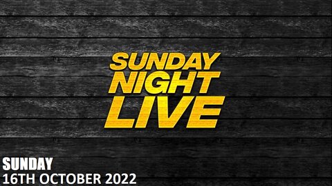 Sunday Night Live - Sunday - 16/10/22