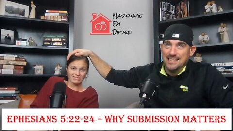 Ephesians 5:22-24 - Why Submission Matters