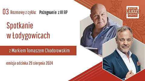 S01E03 – Pożegnanie z III RP – Spotkanie w Łodygowicach z Markiem Tomaszem Chodorowskim