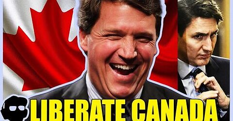 "We Are Coming To Liberate Canada" Tucker Carlson Calls Trudeau