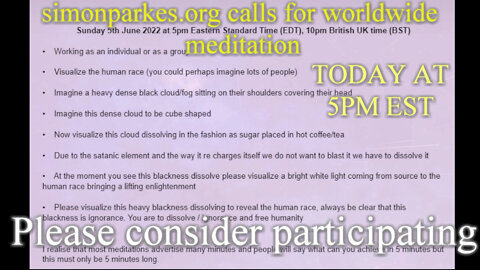 Simon Parkes calls for a worldwide meditation at 5pm EST today, 6/22/2022