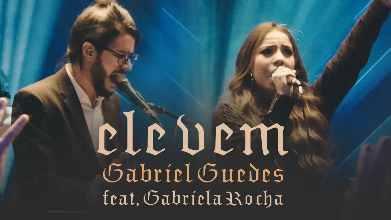 Gabriel Guedes & Gabriela Rocha - Ele Vem (Ao Vivo)