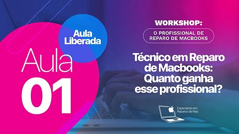 Aula 1 - Técnico em Reparo de Macbook's: Quanto ganha esse profissional?