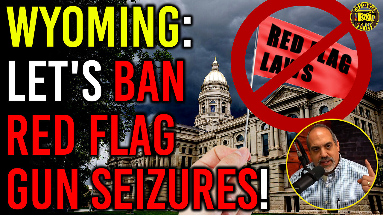 DETAILS: WYGO’s Legislation to Ban ‘Red Flag Gun Seizures’ in Wyoming!