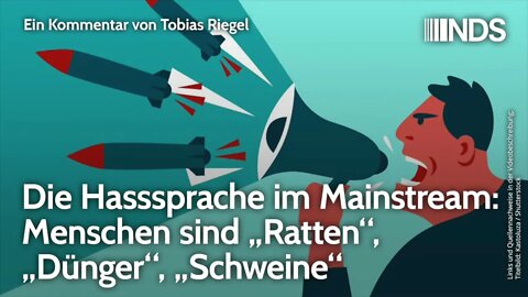 Die Hasssprache im Mainstream: Menschen sind „Ratten“, „Dünger“, „Schweine“ | Tobias Riegel | NDS