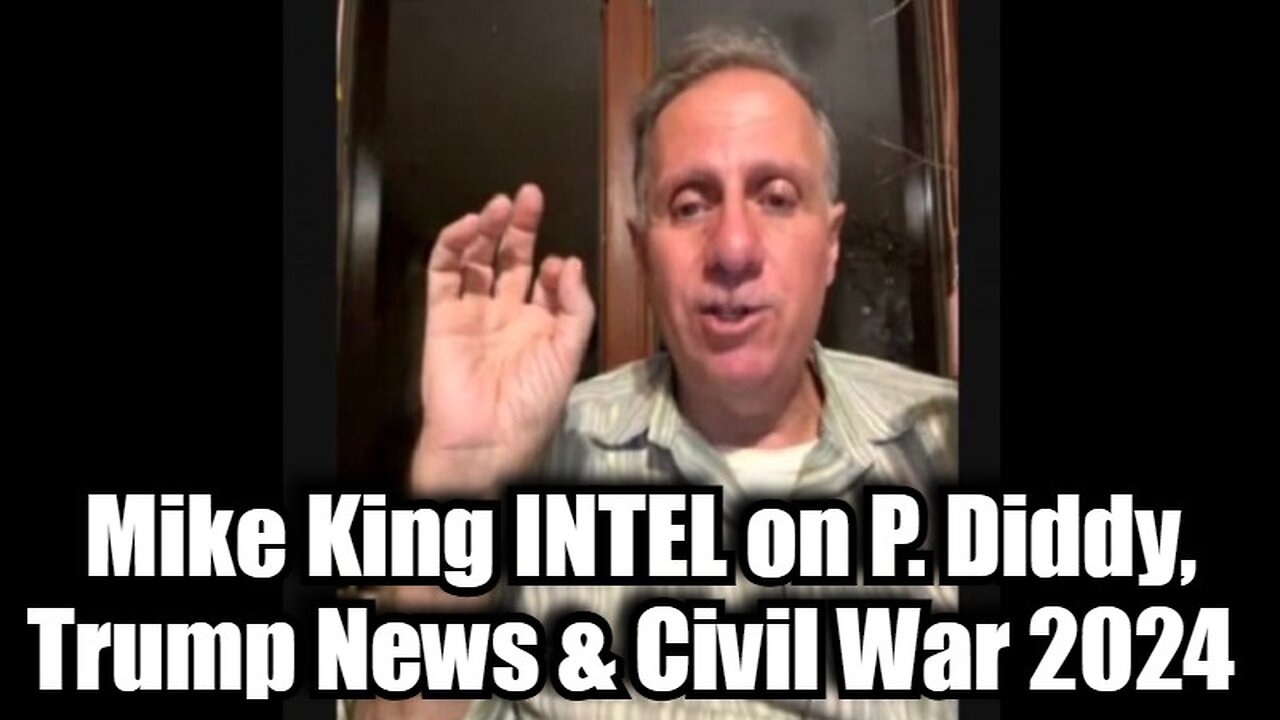 Mike King HUGE INTEL on P. Diddy, Trump News & Civil War 2024