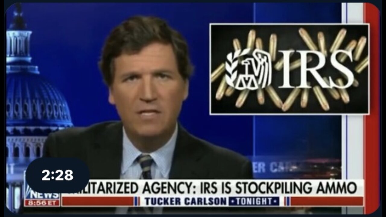 Tucker Carlson: the Alarm on the IRS purchasing over $20 million in ammo