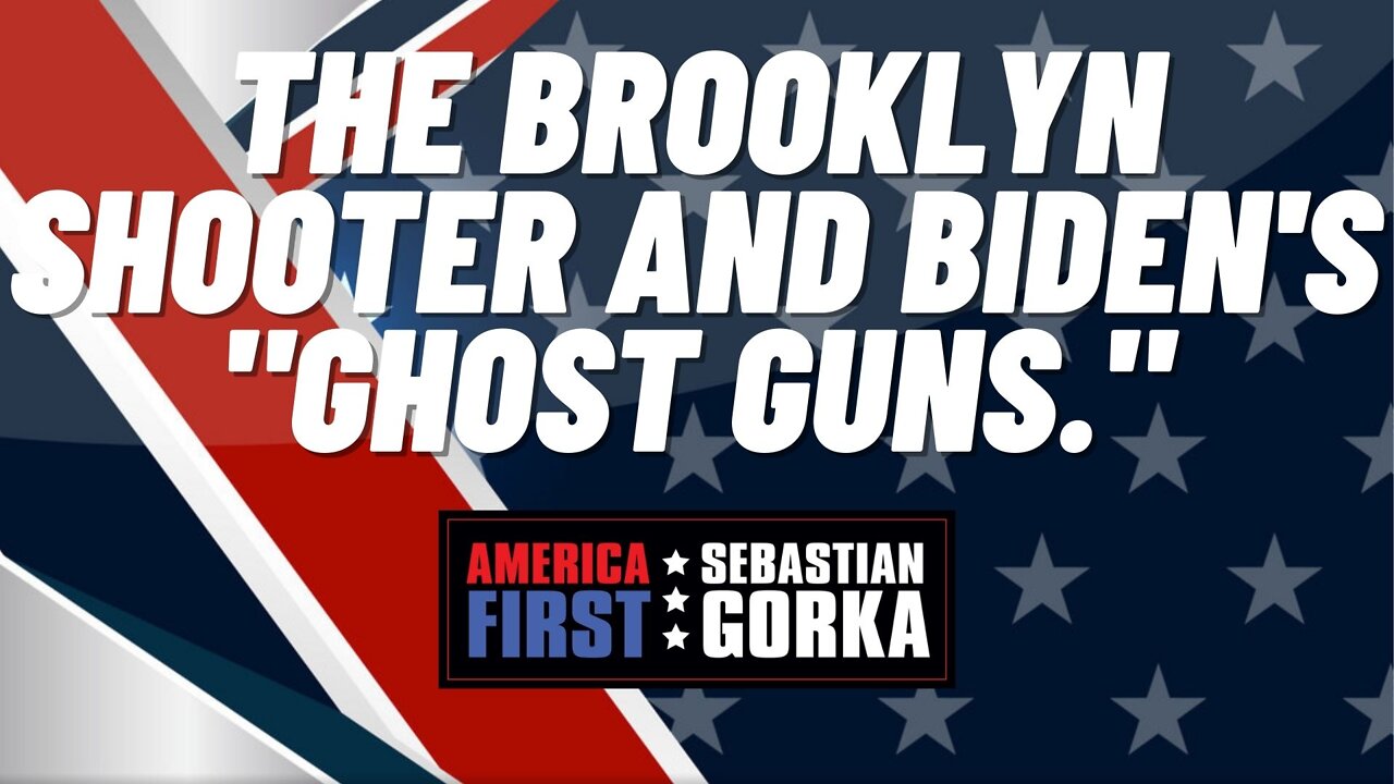 The Brooklyn shooter and Biden's "ghost guns." Sebastian Gorka on AMERICA First