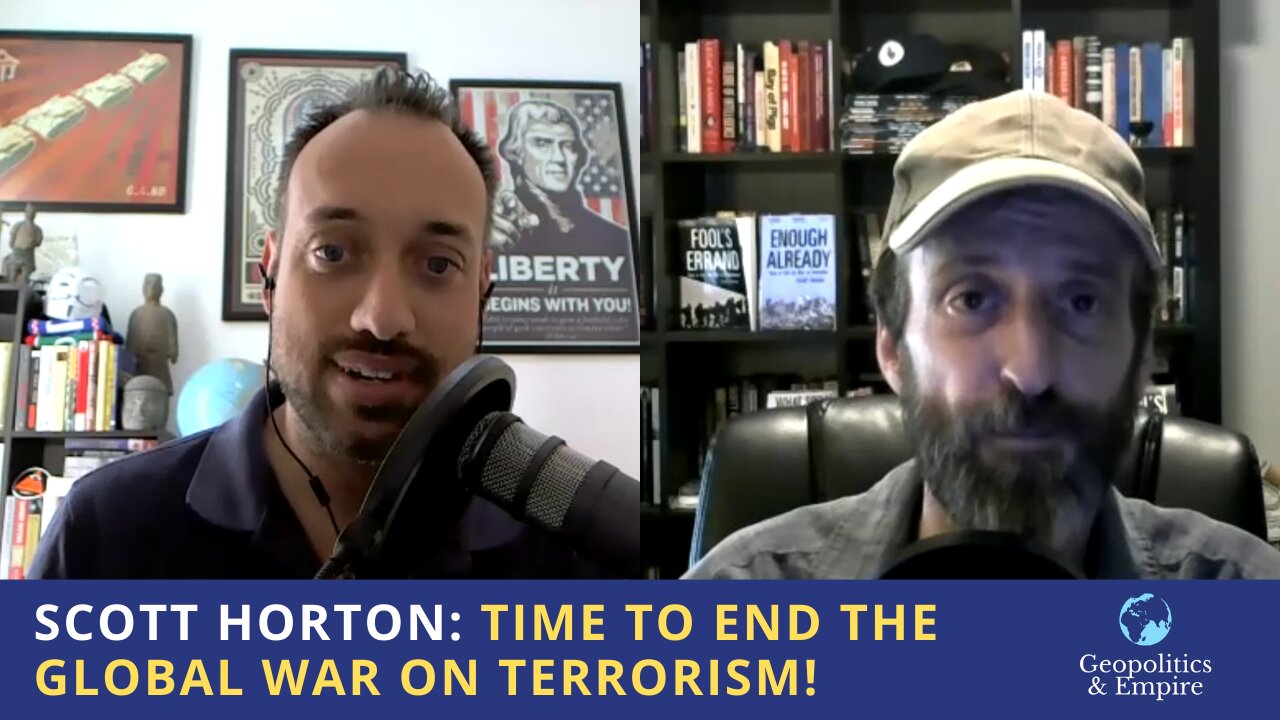 Scott Horton: Time to END the Global War on Terrorism!