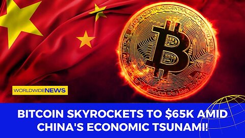 Bitcoin Skyrockets to $65K Amid China's Economic Tsunami!