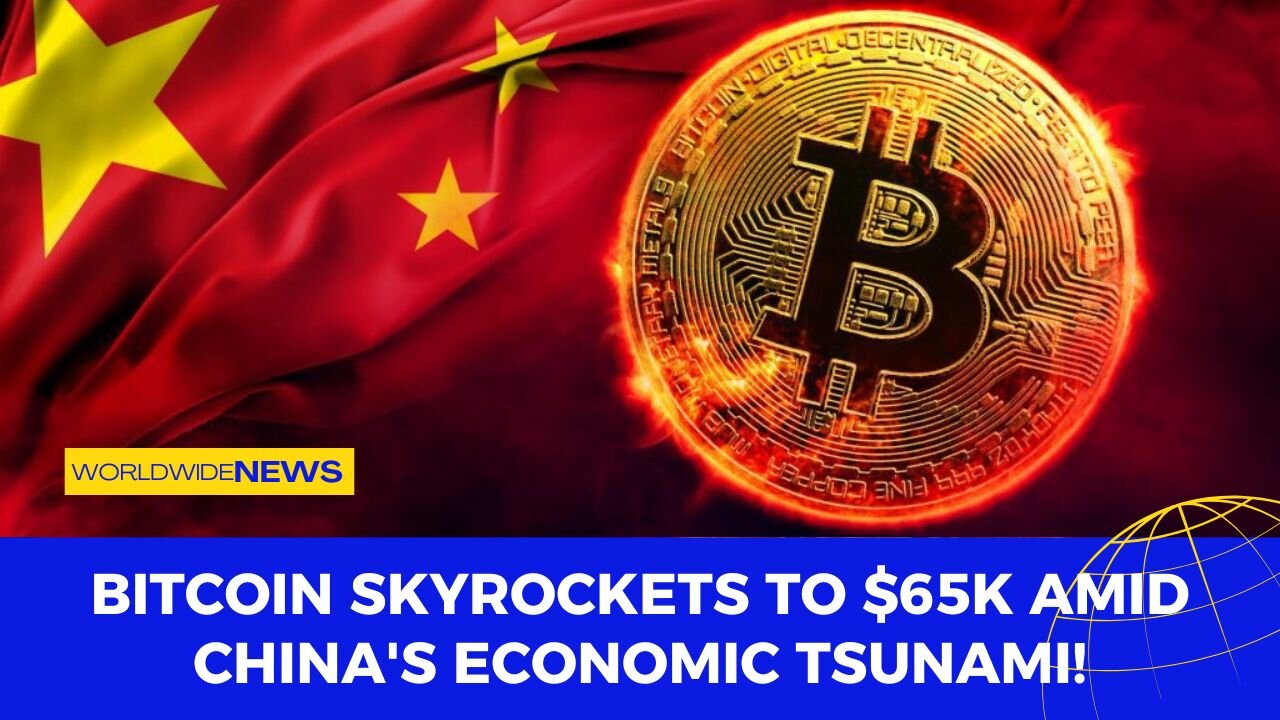 Bitcoin Skyrockets to $65K Amid China's Economic Tsunami!