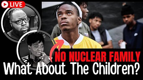 NO Future Nuclear FAMILY? What About the Children? | @SBULive | @Black Man: Unfiltered Network