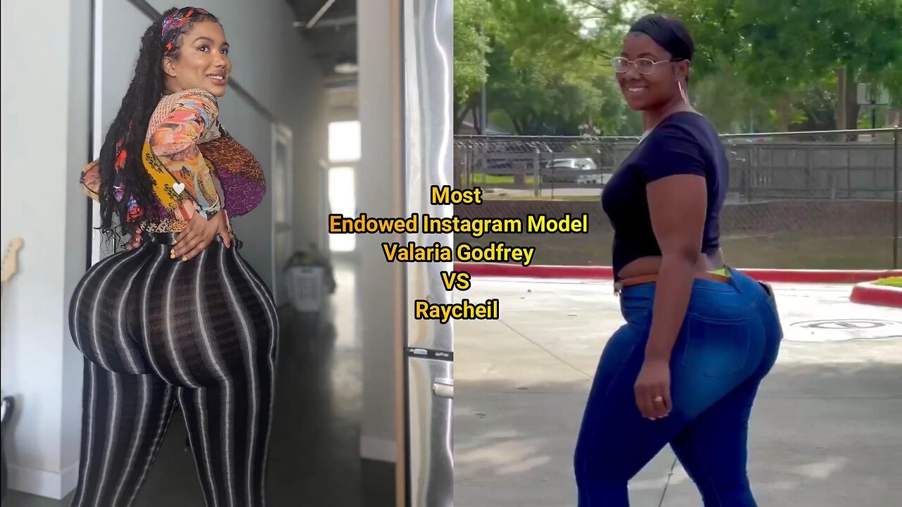 Most Endowed Instagram Model Valaria Godfrey VS Raycheil